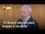 Lula nega envio de tropas à Ucrânia na guerra e critica Trump: 'Brasil só enviará missão de paz'