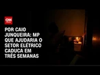 Análise: Governo prioriza tarifa social e releva reforma no setor elétrico | CNN PRIME TIME