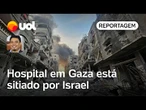 Diretor de hospital em Gaza: 'Quem sai, é morto' | Leonardo Sakamoto
