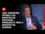 Caio Junqueira: Vitória é do ministro da Educação, problema é para o ministro da Fazenda | CNN PRIME