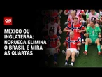 Noruega enfrentará México ou Inglaterra nas quartas da Copa; país eliminou o Brasil | AGORA CNN