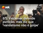 Valdemar Costa Neto defende punição a envolvidos no 8/1, mas destaca que 'vandalismo não é golpe'