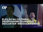 Irregularidades em eleição na Colômbia são descartadas por observadores eleitorais europeus