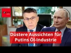 Russlandexperte zeichnet düstere Aussichten für Putins Öl-Industrie