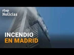 EXTINGUIDO el INCENDIO que ha OBLIGADO a DESALOJAR la TORRE MOEVE en MADRID | RTVE Noticias