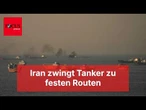 Iran zwingt Tanker zu festen Routen und droht mit Gewalt