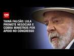 Tainá Falcão: Lula promete negociar e cobra ministros por apoio no Congresso | BASTIDORES CNN