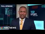 Top Story with Tom Llamas - March 28 | NBC News NOW