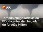 Furacão Milton causa tornado em rodovia na Flórida; 12 milhões de pessoas estão sob alerta; vídeo