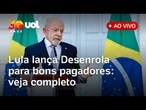 Lula lança Desenrola para adimplentes: confira ao vivo e veja como funciona a nova fase do programa