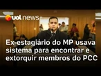 Ex-estagiário usava sistema do MP de SP para encontrar e extorquir membros do PCC; jovem foi preso