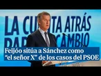 Feijóo sitúa a Sánchez como "el señor X" de todos los casos del PSOE: "Es el nexo corruptor"