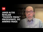 Juros altos revelam “paciente fiscal” preocupante, diz Armínio Fraga | WW Especial