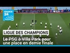 Ligue des Champions : le PSG à Villa pour une place en demie finale • FRANCE 24