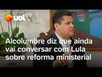 Alcolumbre diz que não conversou com Lula sobre reforma ministerial, mas que assunto será debatido