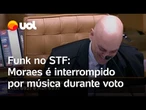Moraes é interrompido por funk e ri durante sessão no STF: 'É a rádio comunicação', brinca ministro