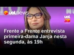 Frente a Frente, com Daniela Lima e Fernando Canzian, entrevista Janja nesta segunda (13), às 19h