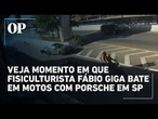 Veja o momento em que Porsche de Fabio Giga atinge veículos em SP