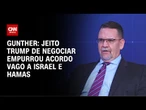 Gunther: jeito Trump de negociar empurrou acordo vago a Israel e Hamas | WW Especial