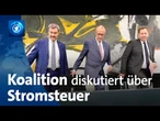 Weiter Diskussion um Senkung der Stromsteuer – Koalitionsausschuss tagt