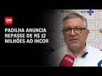 Alexandre Padilha anuncia repasse de R$ 12 mi ao Incor de SP | BASTIDORES CNN