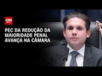 Maioridade penal: PEC que prevê redução avança na Câmara | CNN 360°