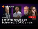 Moraes vota por negar recurso de Bolsonaro; Lula na COP30; Eduardo com Viktor Orbán; CPMI do INSS