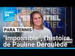 Para tennis : "Impossible", la leçon de résilience de Pauline Déroulède • FRANCE 24