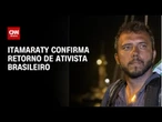 Itamaraty confirma que ativista detido por Israel retornará ao Brasil | CNN NOVO DIA