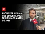 Promotor afirma à CNN que esquema pode ter iniciado antes de 2021 | CNN 360°