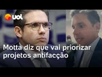 Motta diz que priorizará projetos antifacção: 'Responder com firmeza o combate ao crime organizado'