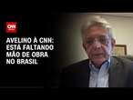 Avelino à CNN: Está faltando mão de obra no Brasil | CNN 360°