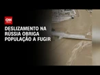 Deslizamento na Rússia faz uma avalanche de lama e população foge | BASTIDORES CNN