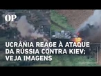 Ucrânia reage à ataque da Rússia contra Kiev; veja imagens