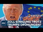 ZOLL-DEAL MIT TRUMP: Ist der Handelsstreit jetzt wirklich beendet?