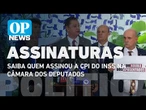 Saiba quem assinou a CPI do INSS na Câmara dos Deputados l O POVO News