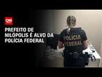 Prefeito de Nilópolis é alvo da Polícia Federal | CNN ARENA