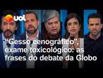 Debate Globo: ‘Gesso cenográfico’, exame toxicológico: as frases do último embate