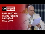 Papa Leão XIV durante discurso em missa: Vemos feridas causadas pelo ódio | CNN BRASIL