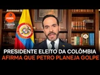 Presidente eleito da Colômbia afirma que Petro planeja golpe