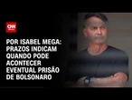 Análise: Possível prisão de Bolsonaro pode acontecer até o final do ano | CNN NOVO DIA