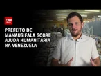 Falta água para bombeiros continuarem as buscas na Venezuela, diz Renato Júnior | CNN 360°
