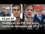 Pix com novas regras, celular de kid preto preso, delegado morto em SP, posse de Trump e+ | UOL News