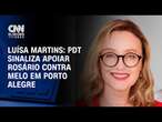 Luísa Martins: PDT sinaliza apoiar Rosário contra Melo em Porto Alegre | BASTIDORES CNN