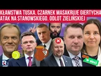 Hity w sieci | Kłamstwa Tuska. Czarnek masakruje Giertycha. Atak na Stanowskiego. Odlot Zielińskiej