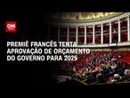 Premiê francês tenta aprovação de orçamento do governo para 2025 | CNN 360º