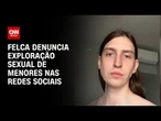 Felca denuncia exploração sexual de menores nas redes sociais e gera debate na Câmara | CNN NOVO DIA