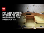 Análise: STF mira Cid após maior rigor com passaportes | BASTIDORES CNN