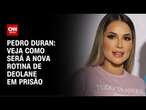 Pedro Duran: Veja como será a nova rotina de Deolane em prisão | CNN NOVO DIA