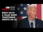 Biden volta a falar sobre transformar aborto em lei | CNN PRIME TIME